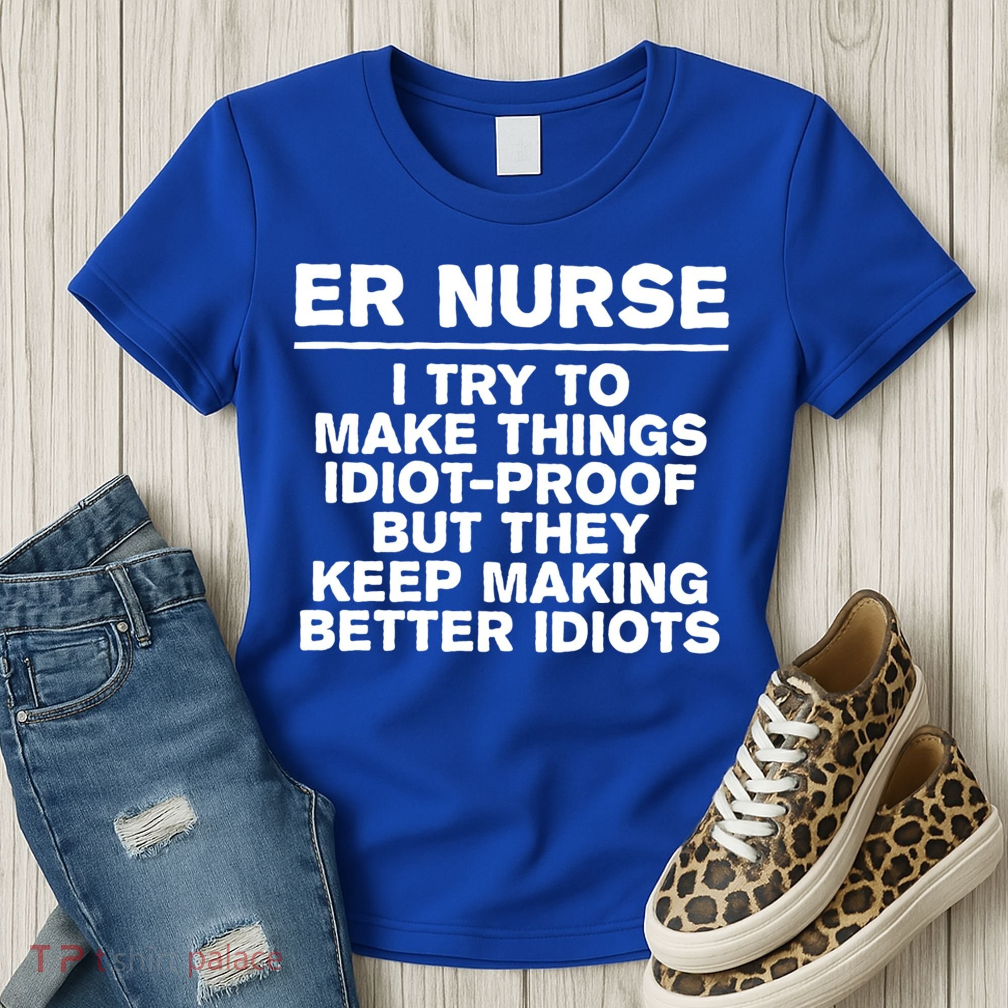 Er Nurse Try To Make Things Idiotgiftproof Coworker Funny Gift Women's T-Shirt