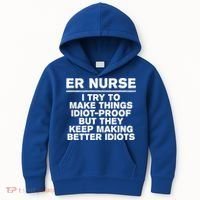 Er Nurse Try To Make Things Idiotgiftproof Coworker Funny Gift Kids Hoodie thumb 0