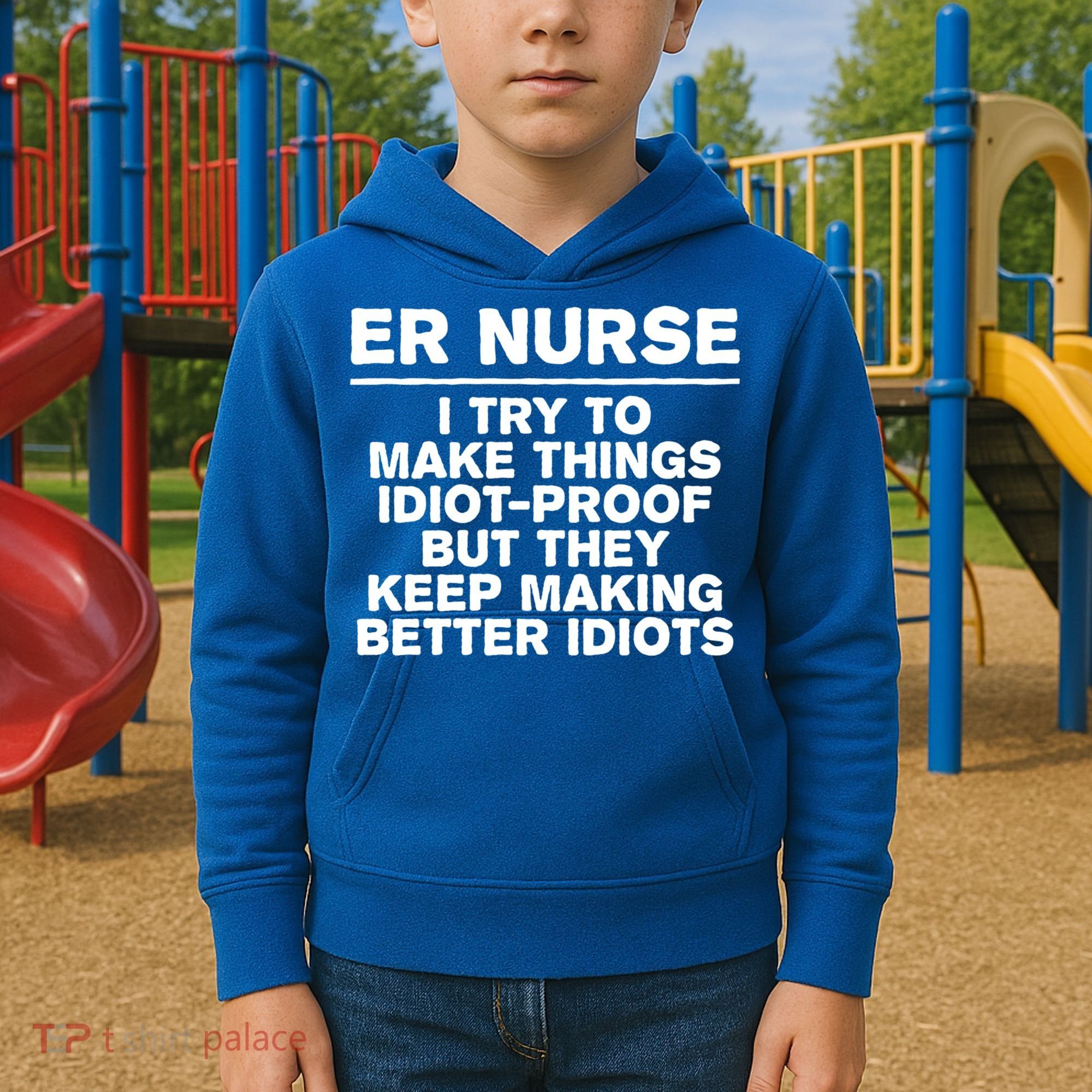 Er Nurse Try To Make Things Idiotgiftproof Coworker Funny Gift Kids Hoodie