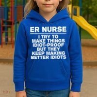 Er Nurse Try To Make Things Idiotgiftproof Coworker Funny Gift Kids Hoodie thumb 3