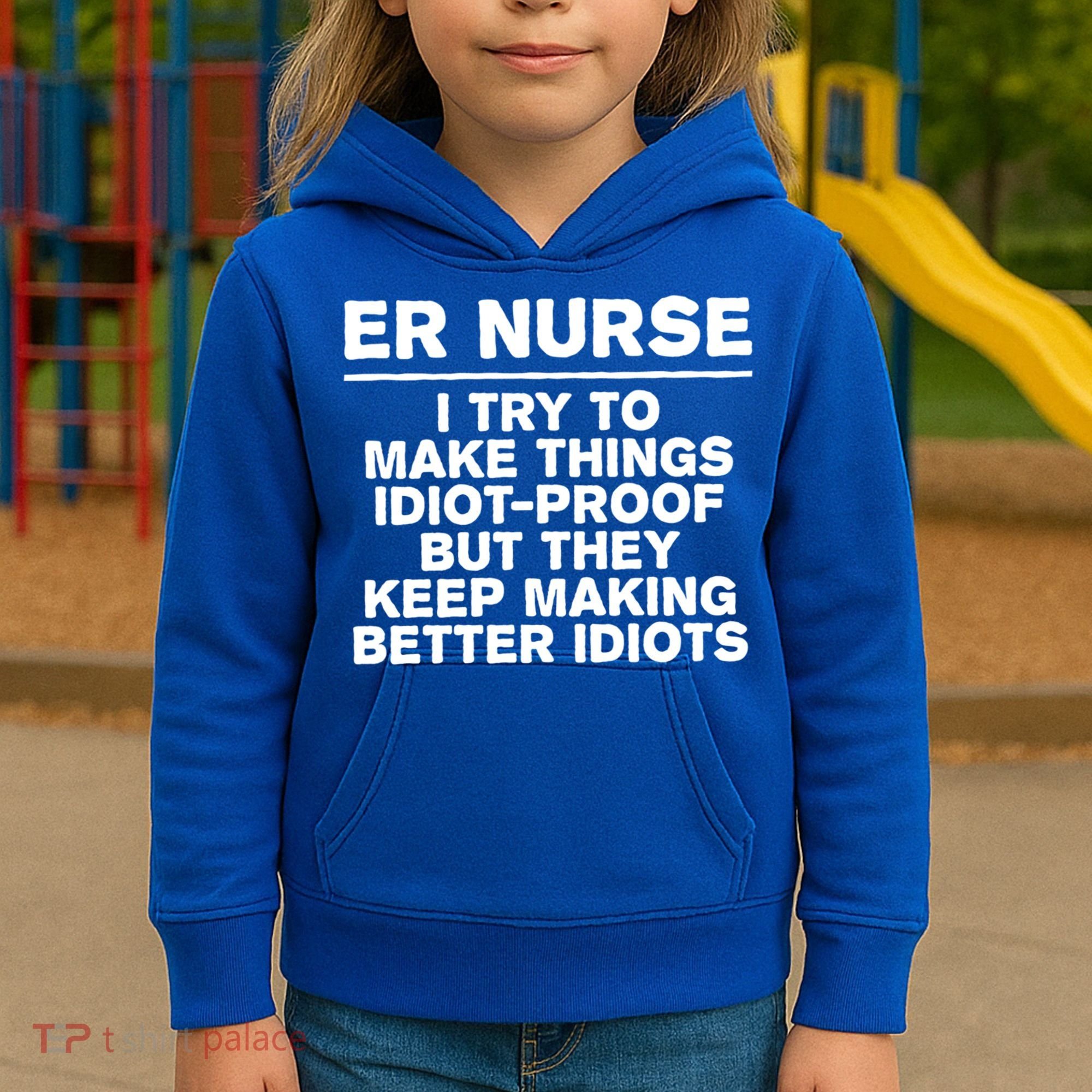 Er Nurse Try To Make Things Idiotgiftproof Coworker Funny Gift Kids Hoodie
