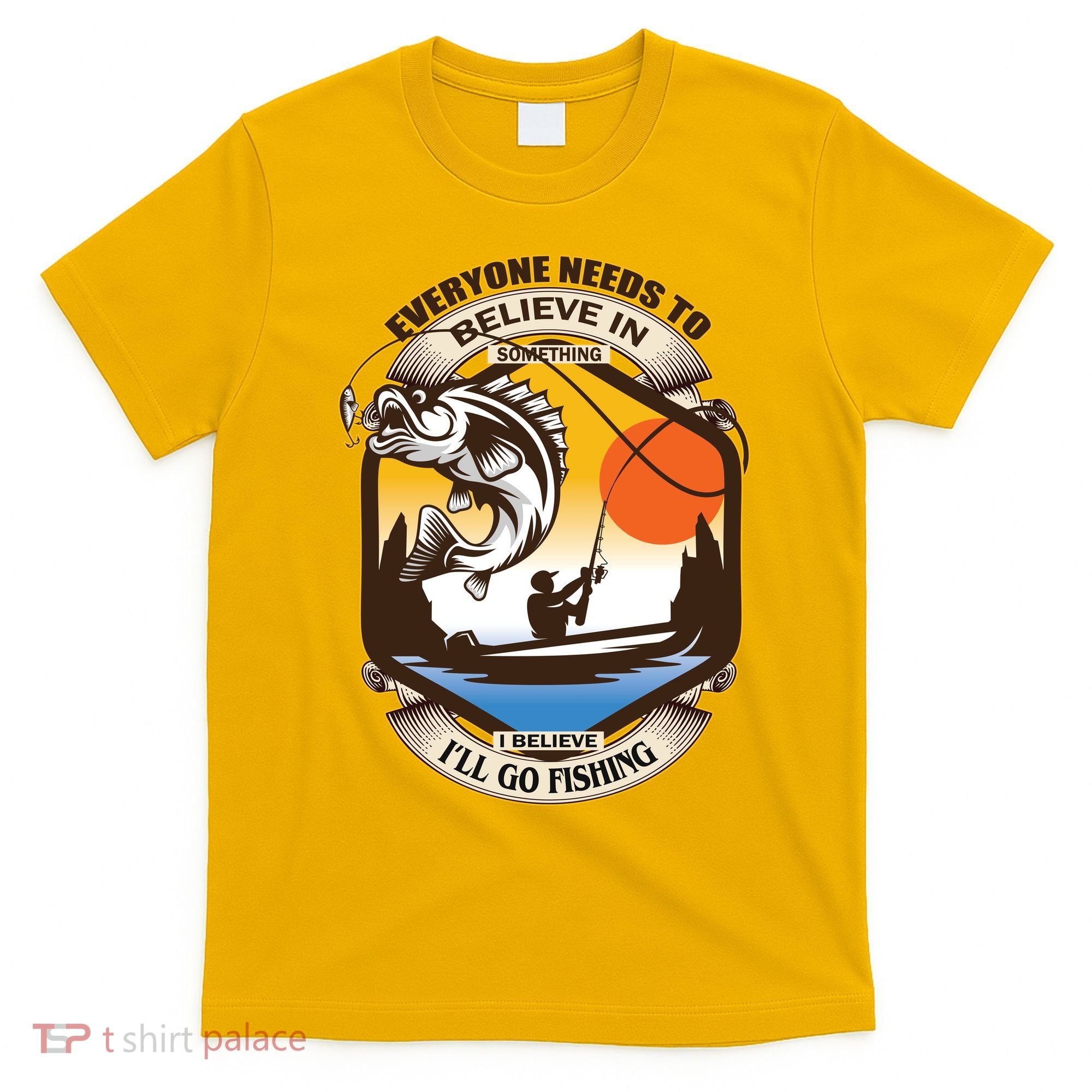 Everyone Needs To Believe In Something I Believe I'll Go Fishing T-Shirt