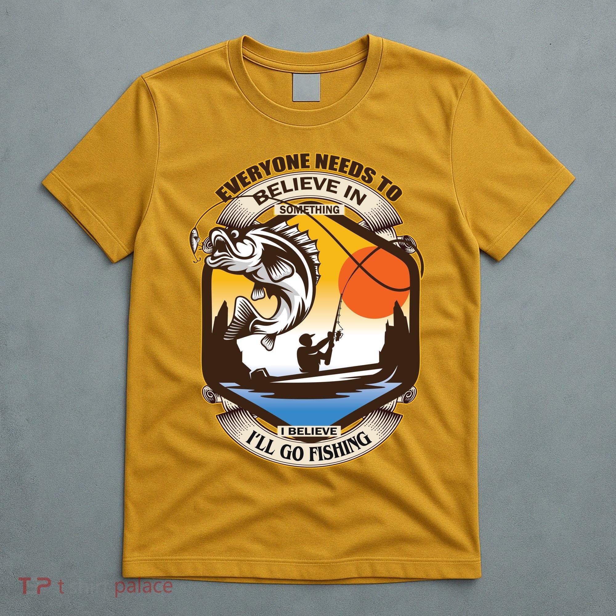 Everyone Needs To Believe In Something I Believe I'll Go Fishing T-Shirt
