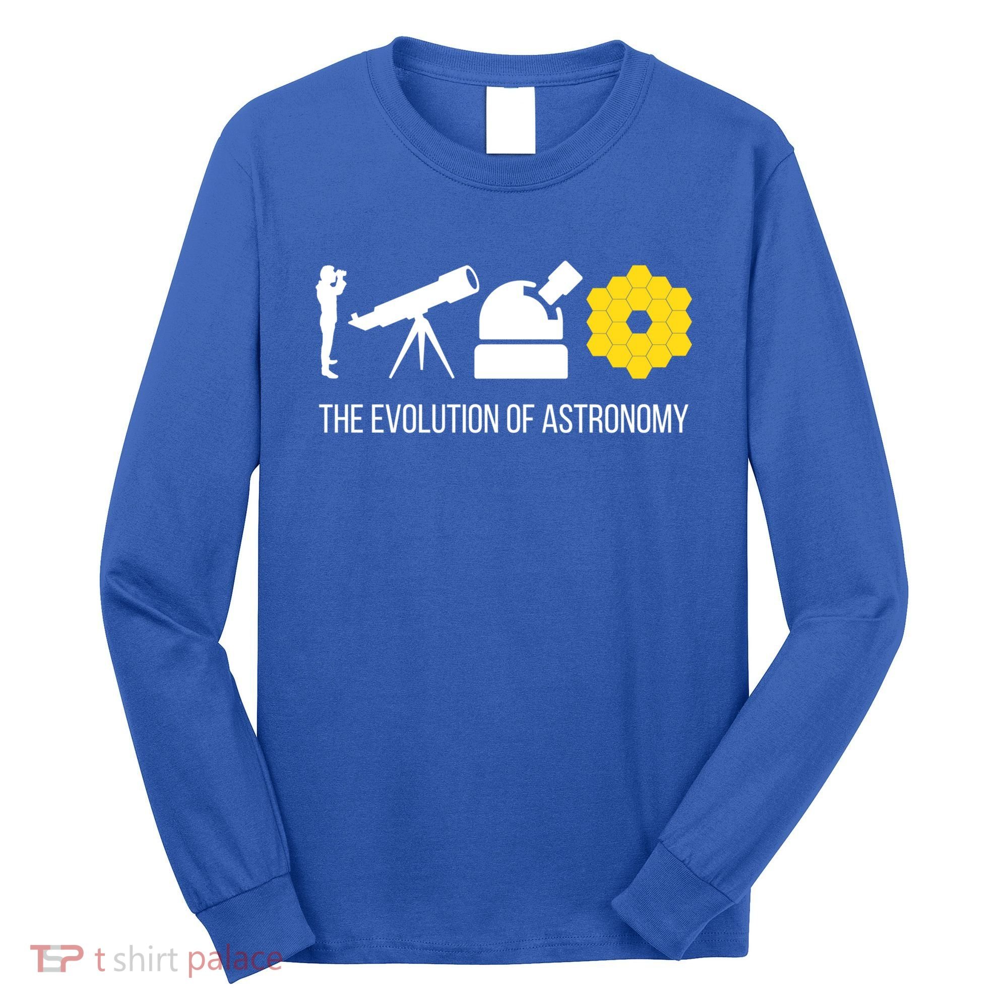 Evolution Of Astronomy Telescope James Webb Space Telescope Gift Long Sleeve Shirt