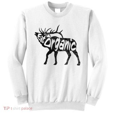 Eating Organic Bugling Bull Elk Wapiti Sweatshirt