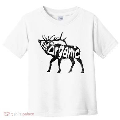 Eating Organic Bugling Bull Elk Wapiti Toddler T-Shirt