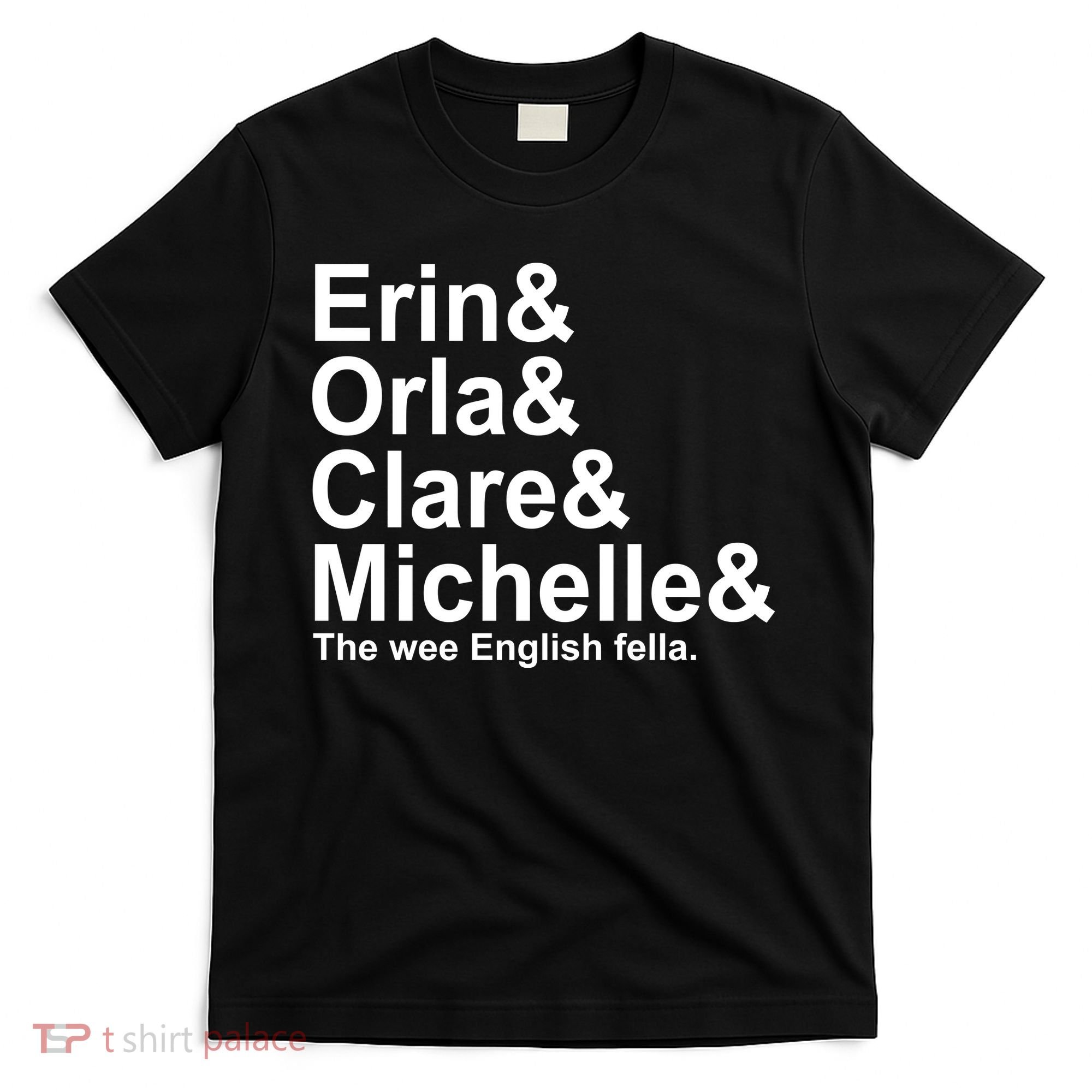 Erin Orla Clare Michelle The Wee English Fella T-Shirt