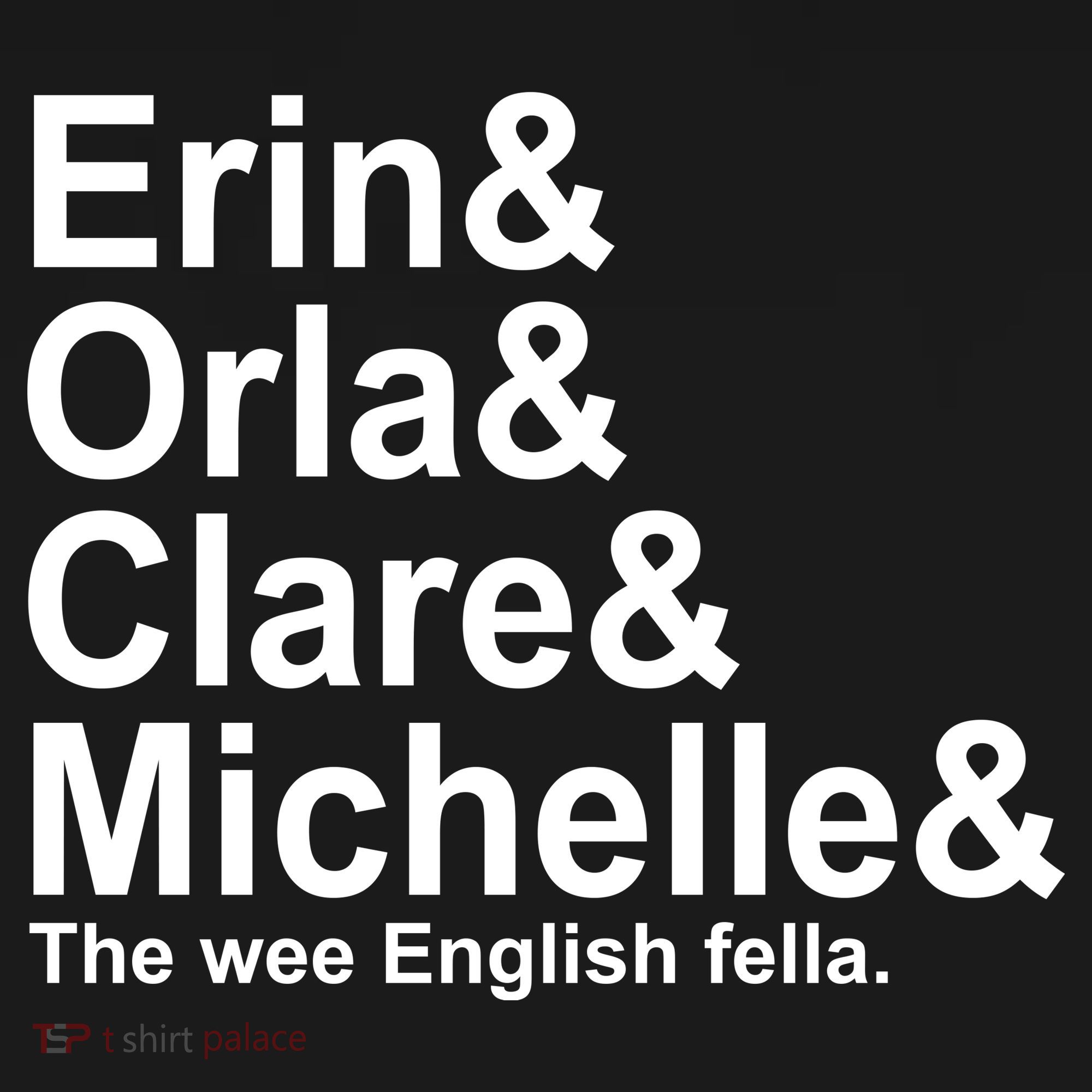 Erin Orla Clare Michelle The Wee English Fella T-Shirt