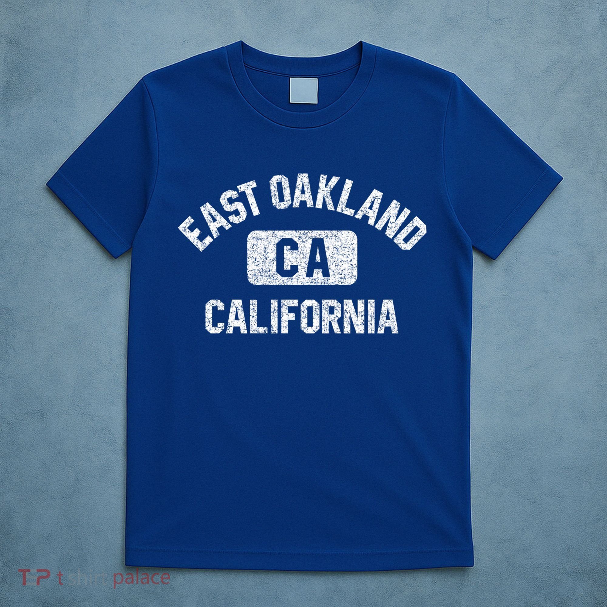 East Oakland Ca California Gym Style Distressed White Print Gift T-Shirt