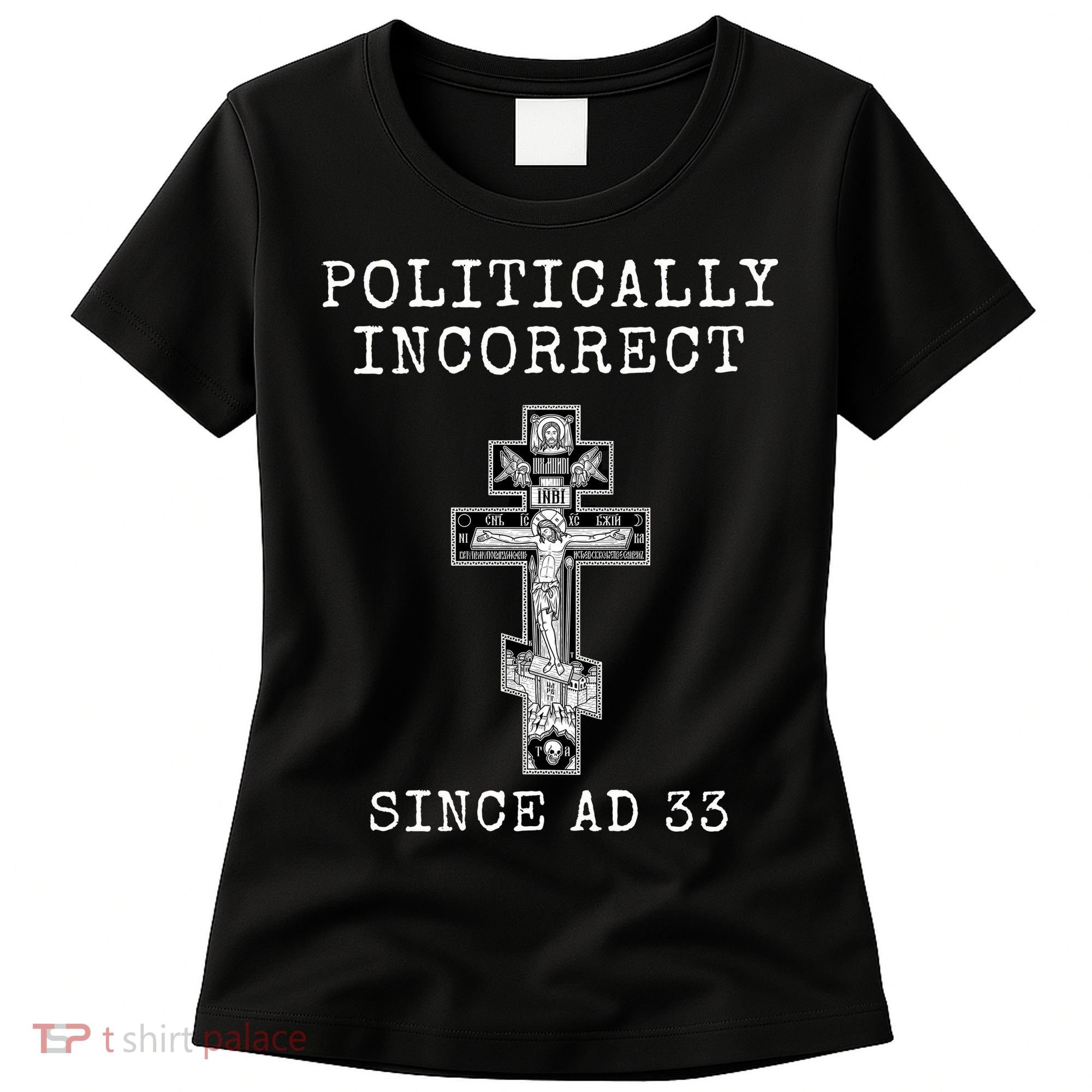 Eastern Orthodox Christian Cross Politically Incorrect Women's T-Shirt