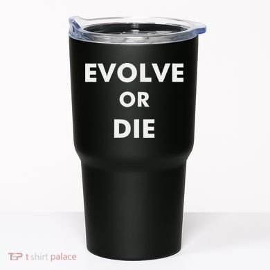 Evolve Or Die Funny Quote Tumbler
