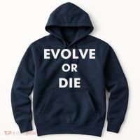 Evolve Or Die Funny Quote Hoodie thumb 0
