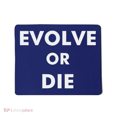 Evolve Or Die Funny Quote Mousepad