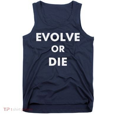 Evolve Or Die Funny Quote Tank Top