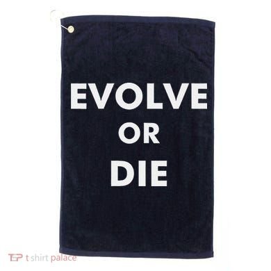Evolve Or Die Funny Quote Golf Towel