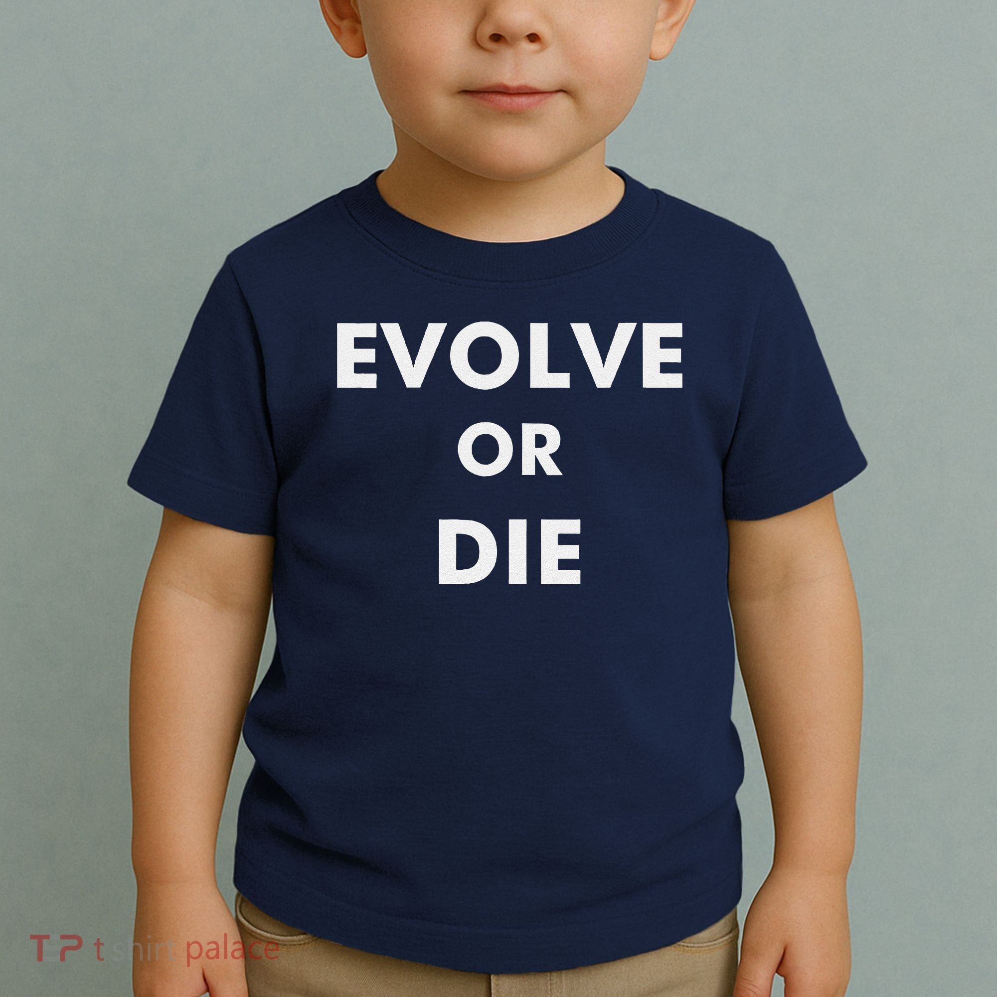 Evolve Or Die Funny Quote Toddler T-Shirt