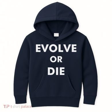 Evolve Or Die Funny Quote Kids Hoodie
