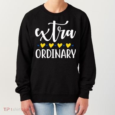 Extra Ordinary Down Syndrome Awareness Women's Sweatshirt