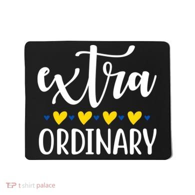 Extra Ordinary Down Syndrome Awareness Mousepad