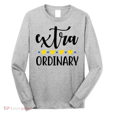 Extra Ordinary Down Syndrome Awareness Long Sleeve Shirt