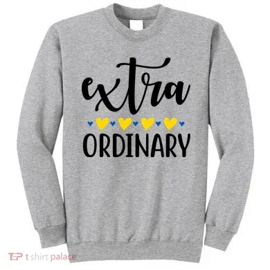 Extra Ordinary Down Syndrome Awareness Sweatshirt