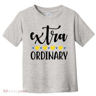 Extra Ordinary Down Syndrome Awareness Toddler T-Shirt