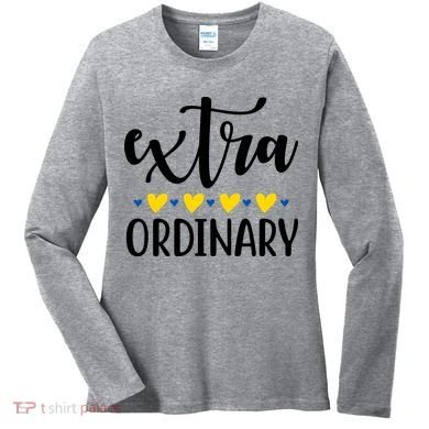 Extra Ordinary Down Syndrome Awareness Women's Long Sleeve Shirt