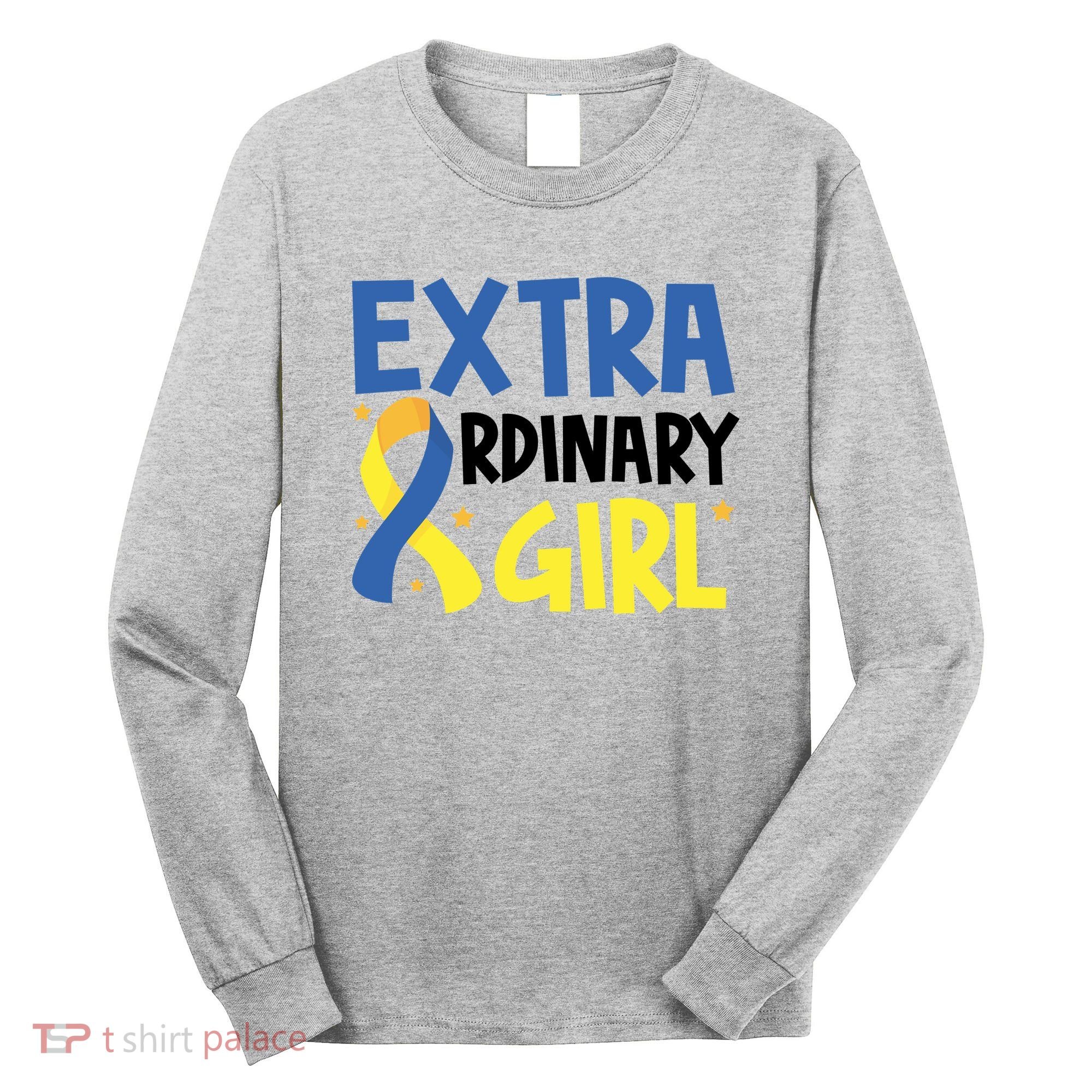 Extra Ordinary Girl Down Syndrome Awareness Long Sleeve Shirt