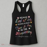 End Of Life Deserves As Much Care And Love Hospice Nurse Women's Tank Top thumb 3