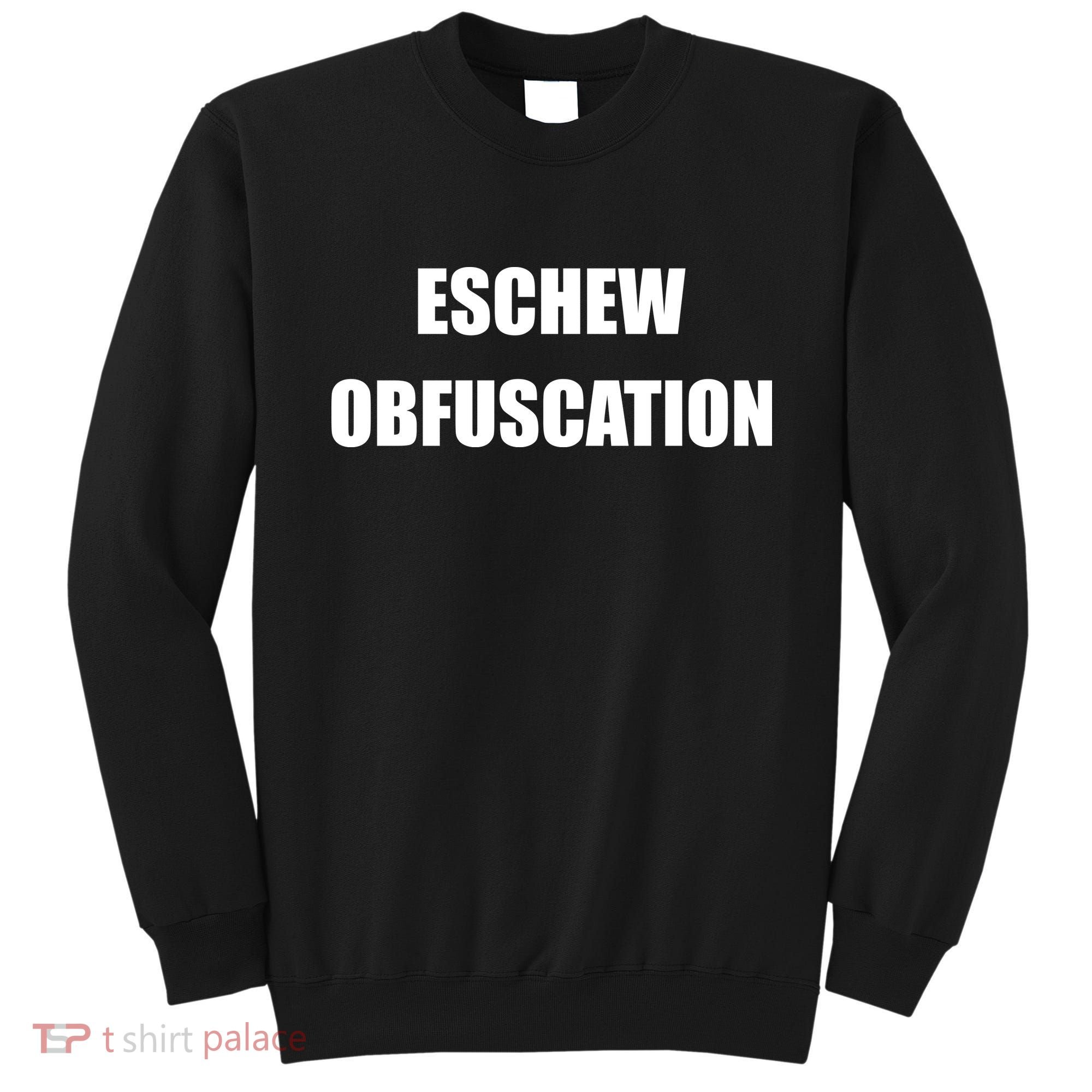 Eschew Obfuscation Obfuscate Funny Greek Sarcastic Sweatshirt
