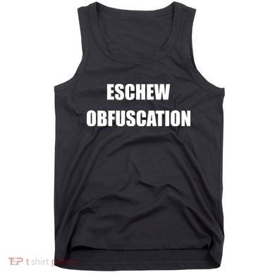 Eschew Obfuscation Obfuscate Funny Greek Sarcastic Tank Top