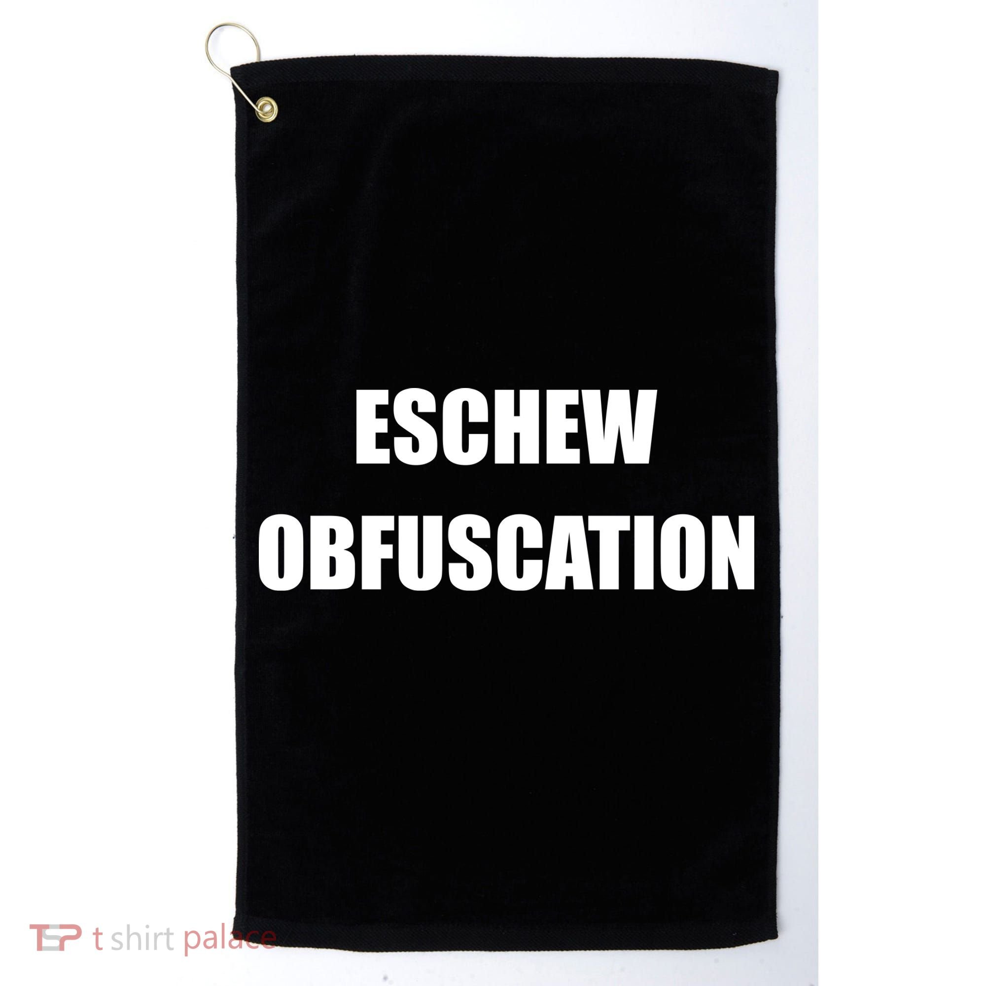 Eschew Obfuscation Obfuscate Funny Greek Sarcastic Golf Towel
