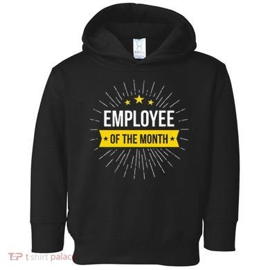 Employee Of The Month Toddler Hoodie