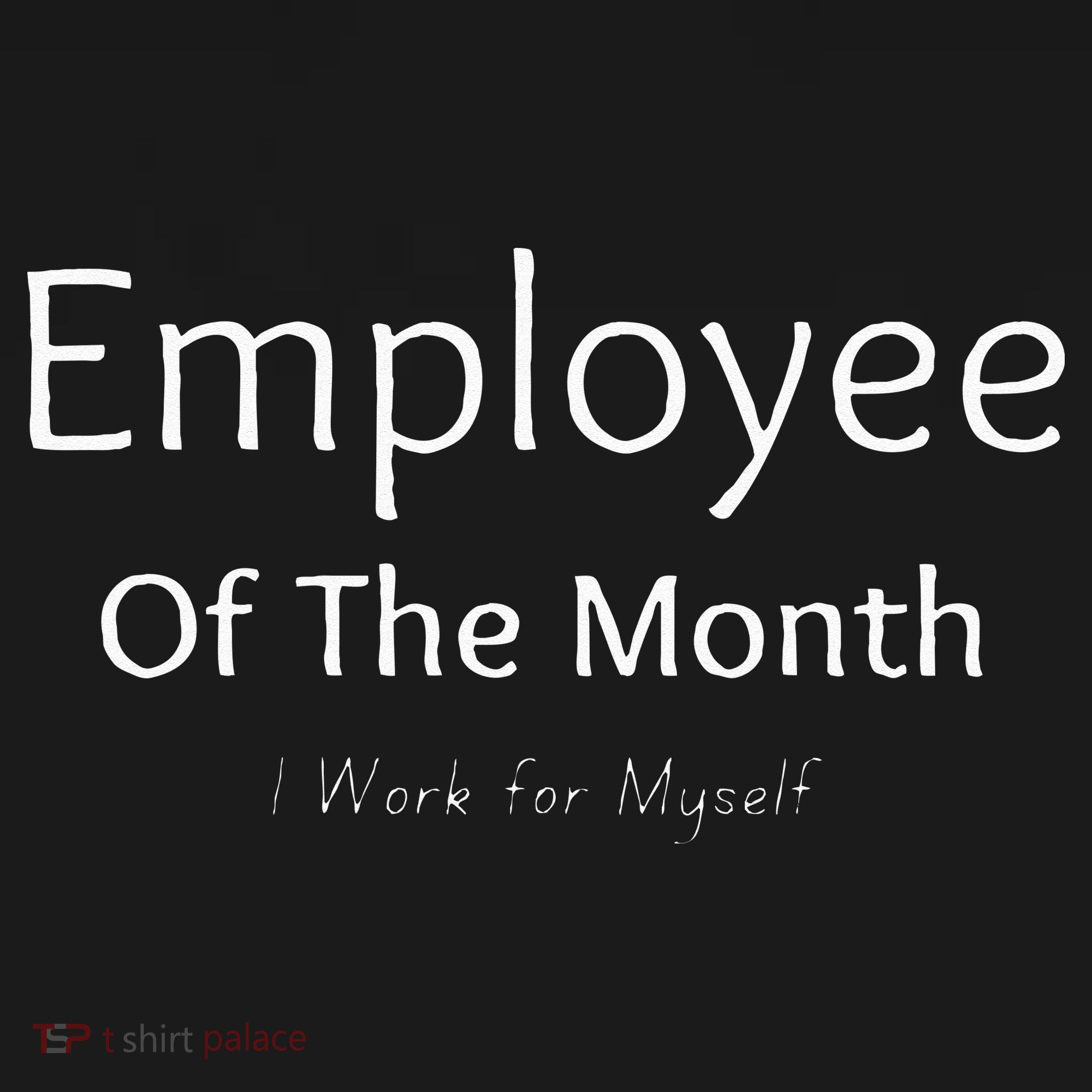 Employee Of The Month I Work For Myself Funny Saying Kids T-Shirt