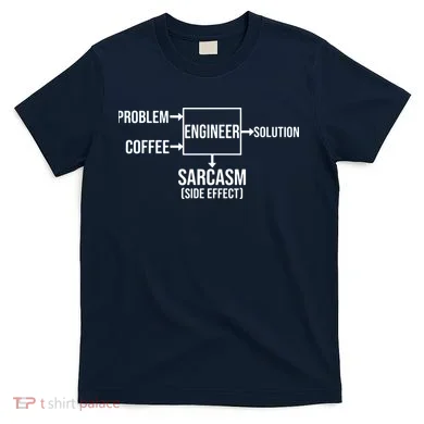 Engineer Problem Coffee Sarcasm Funny Engineering Gift T-Shirt