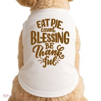 Eat Pie Count Blessing Be Thankful Thanksgiving Holiday Doggie Tank