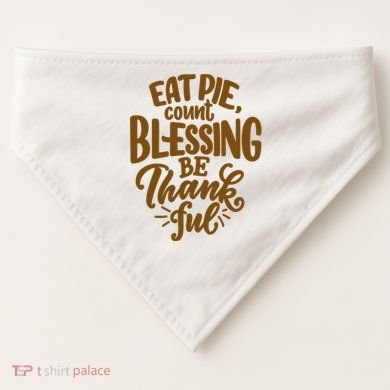 Eat Pie Count Blessing Be Thankful Thanksgiving Holiday USA-Made Doggie Bandana