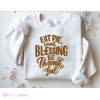 Eat Pie Count Blessing Be Thankful Thanksgiving Holiday Sweatshirt thumb 2