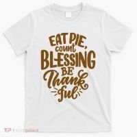 Eat Pie Count Blessing Be Thankful Thanksgiving Holiday T-Shirt thumb 0