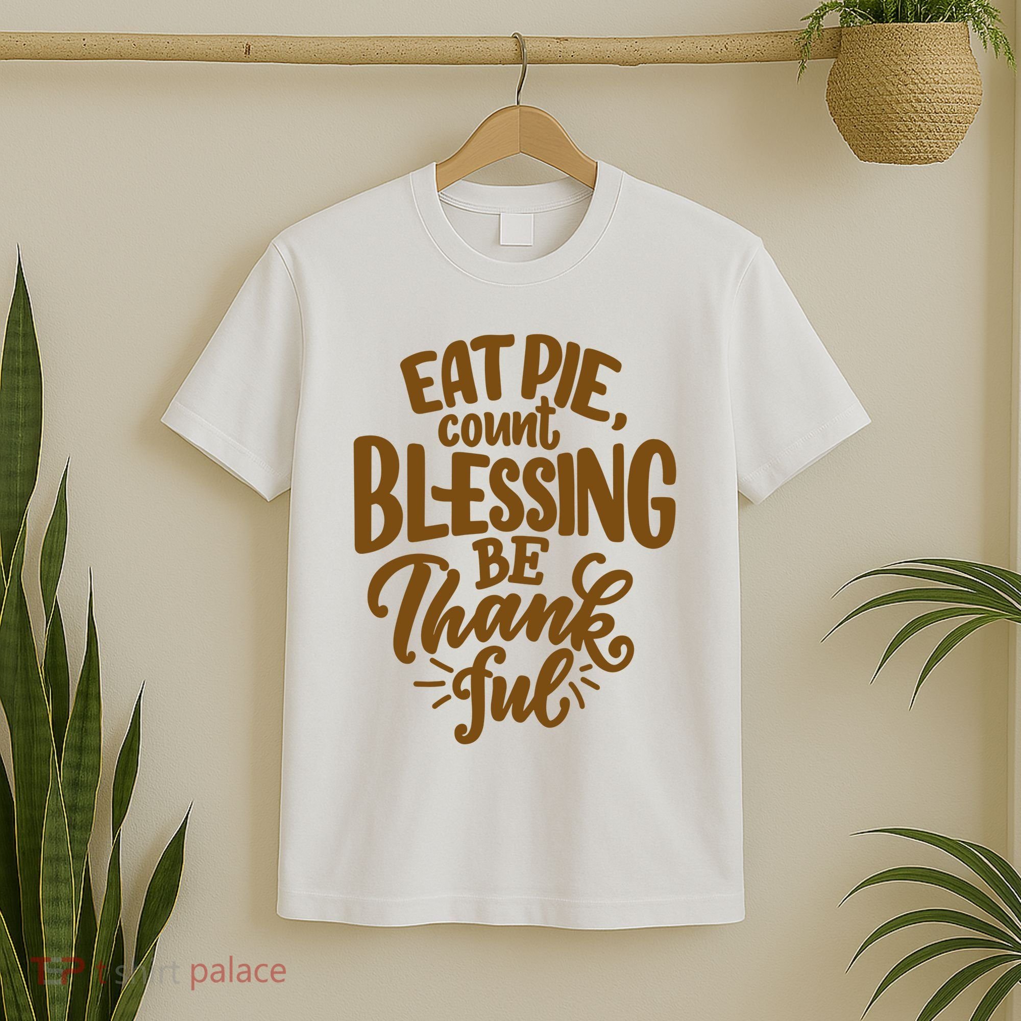 Eat Pie Count Blessing Be Thankful Thanksgiving Holiday T-Shirt