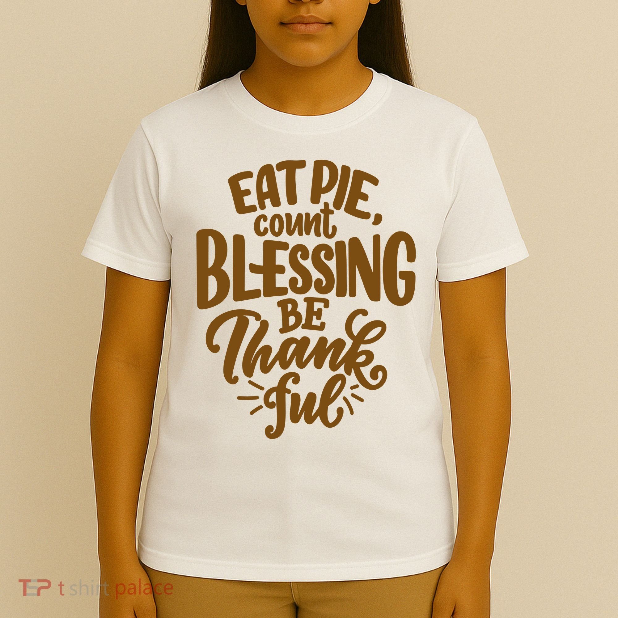 Eat Pie Count Blessing Be Thankful Thanksgiving Holiday T-Shirt