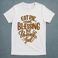 Eat Pie Count Blessing Be Thankful Thanksgiving Holiday T-Shirt thumb 5