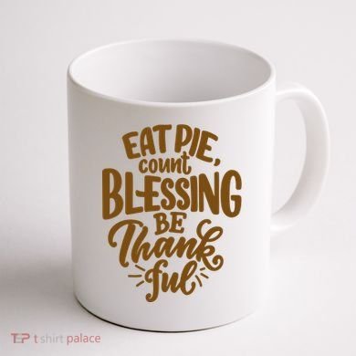 Eat Pie Count Blessing Be Thankful Thanksgiving Holiday Coffee Mug back