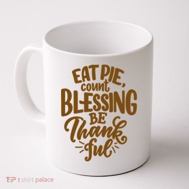 Eat Pie Count Blessing Be Thankful Thanksgiving Holiday Coffee Mug