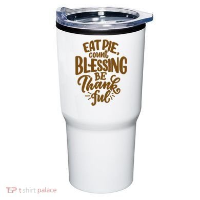 Eat Pie Count Blessing Be Thankful Thanksgiving Holiday Tumbler
