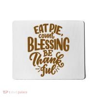 Eat Pie Count Blessing Be Thankful Thanksgiving Holiday Mousepad thumb 0