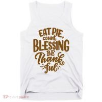 Eat Pie Count Blessing Be Thankful Thanksgiving Holiday Tank Top thumb 0