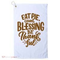 Eat Pie Count Blessing Be Thankful Thanksgiving Holiday Golf Towel thumb 0
