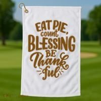Eat Pie Count Blessing Be Thankful Thanksgiving Holiday Golf Towel thumb 1