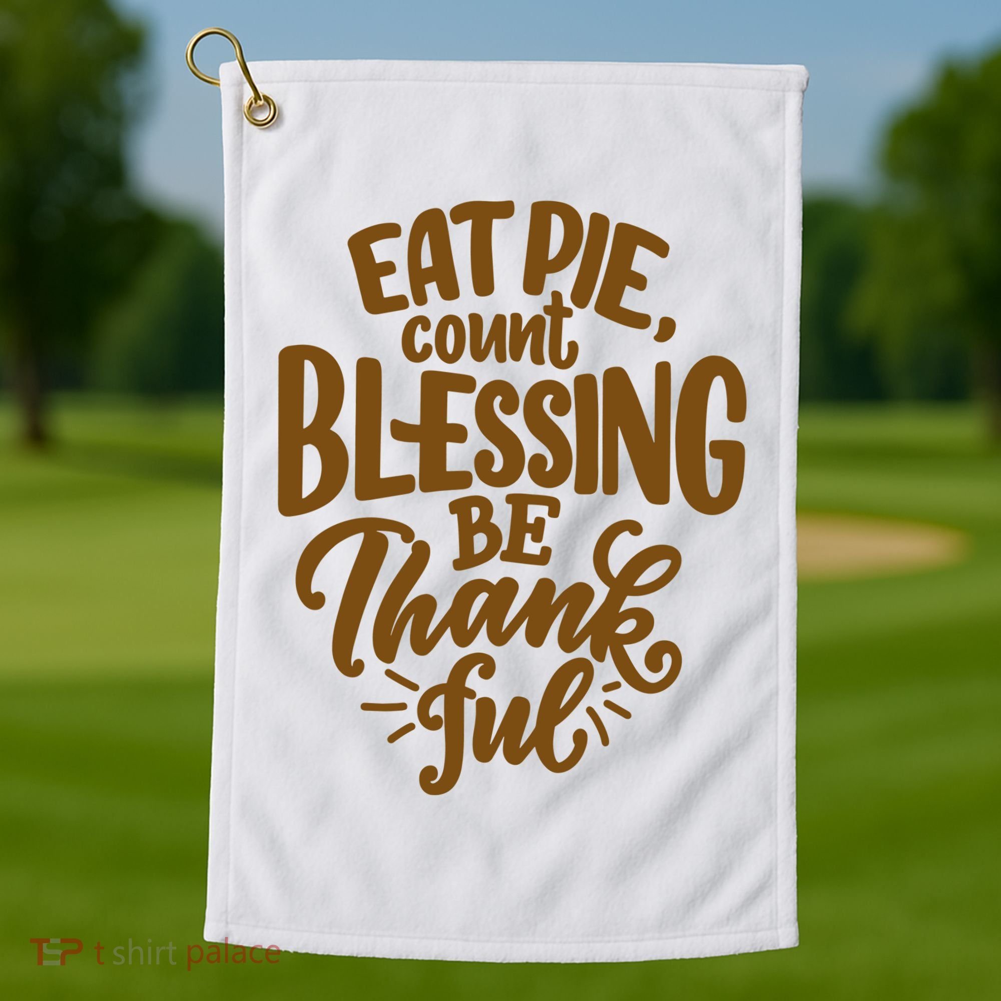 Eat Pie Count Blessing Be Thankful Thanksgiving Holiday Golf Towel